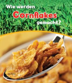 Wie werden Cornflakes gemacht?