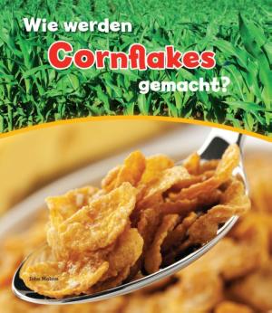 Wie werden Cornflakes gemacht?